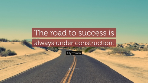 15446-Lily-Tomlin-Quote-The-road-to-success-is-always-under-construction